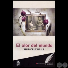 EL OLOR DEL MUNDO - Autora: MARYCRUZ NAJLE - Ao 2018